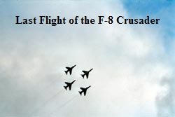Last Flight of the F-8 Crusader
